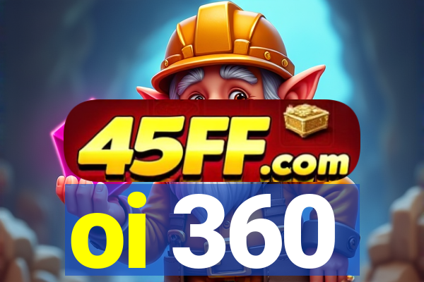oi 360